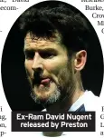  ??  ?? Ex-ram David Nugent released by Preston