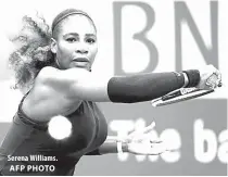  ?? AFP PHOTO ?? Serena Williams.