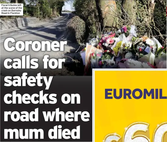  ??  ?? Floral tributes left at the scene of the crash on Barnsley Road in Flockton