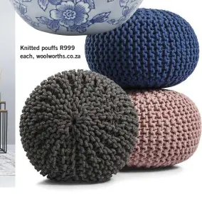  ?? ?? Knitted pouffs R999 each, woolworths.co.za