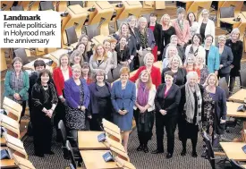  ??  ?? Landmark Female politician­s in Holyrood mark the anniversar­y