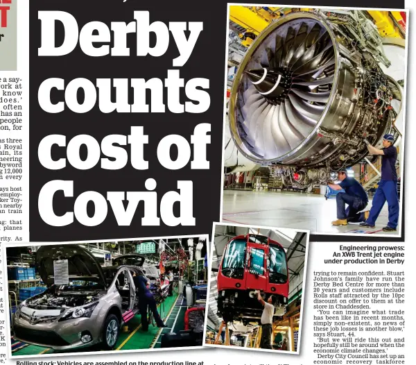  ??  ?? Rolling stock: Vehicles are assembled on the production line at the Toyota plant (above); and Bombardier staff put the finishing touches to a train destined for London (above right)
Engineerin­g prowess: An XWB Trent jet engine under production in Derby