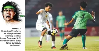  ?? ANGGER BONDAN/JAWA POS ?? KEMBALI: Gelandang Persebaya M. Hidayat beraksi dalam uji tanding dengan Persebaya U-19 di Stadion Gelora Bung Tomo, Surabaya, tadi malam.