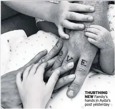  ??  ?? THUBTHING NEW Family’s hands in Ayda’s post yesterday