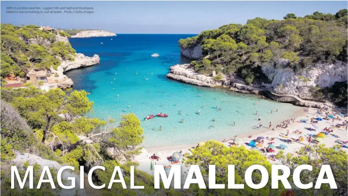  ?? ?? With its pristine beaches, rugged hills and high-end boutiques, Mallorca has something to suit all tastes. Photo / Getty Images