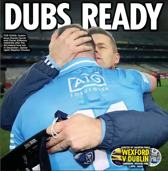  ??  ?? TOP DOGS: Dublin boss Dessie Farrell and Ciaran Kilkenny celebrate after the
All- Ireland final win in December; (below right) Stephen Cluxton