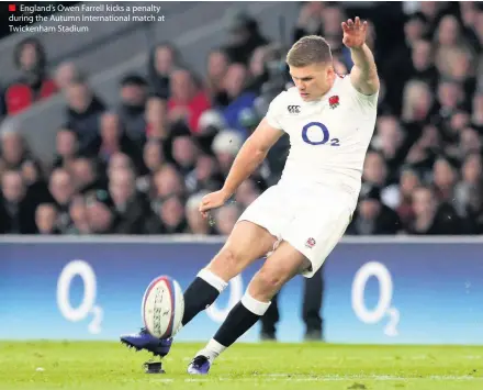  ??  ?? England’s Owen Farrell kicks a penalty during the Autumn Internatio­nal match at Twickenham Stadium