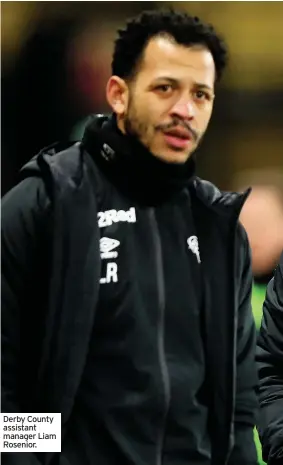  ??  ?? Derby County assistant manager Liam Rosenior.