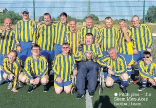  ?? Pitch plea – the Skem Men-Aces football team ??