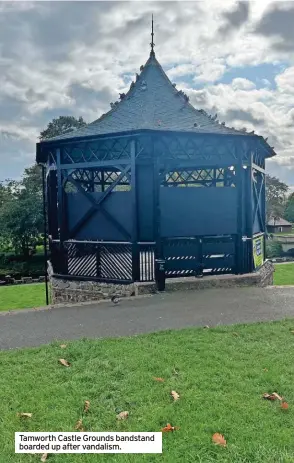  ?? ?? Tamworth Castle Grounds bandstand boarded up after vandalism.