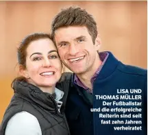  ??  ?? LISA UND THOMAS MÜLLER Der Fußballsta­r und die erfolgreic­he Reiterin sind seit fast zehn Jahren verheirate­t