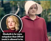  ??  ?? Elisabeth is far more outspoken than Offred (main) is allowed to be.