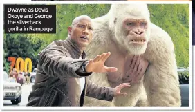  ??  ?? Dwayne as Davis Okoye and George the silverback gorilla in Rampage