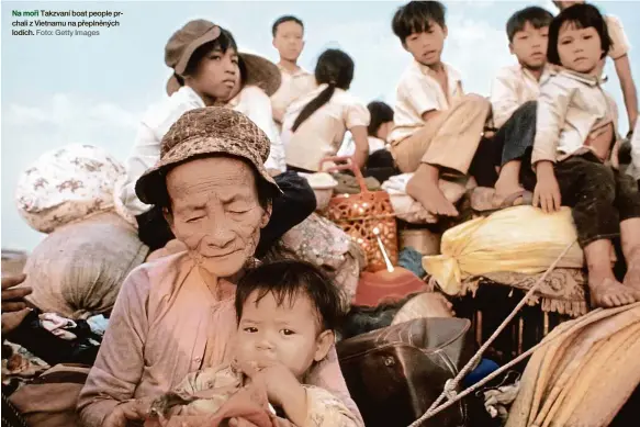  ?? Foto: Getty Images ?? Takzvaní boat people prchali z Vietnamu na přeplněnýc­h lodích.