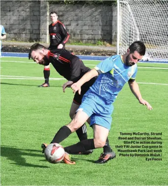  ??  ?? Tommy McCarthy, Strand Road and Darran Sheehan, Glin FC in action during their FAI Junior Cup game in Mounthawk Park last week Photo by Domnick Walsh / Eye Focus