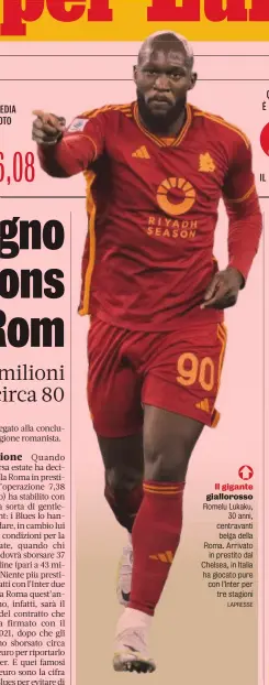  ?? ?? Il gigante
Romelu Lukaku, 30 anni, centravant­i belga della Roma. Arrivato in prestito dal Chelsea, in Italia ha giocato pure con l’Inter per tre stagioni