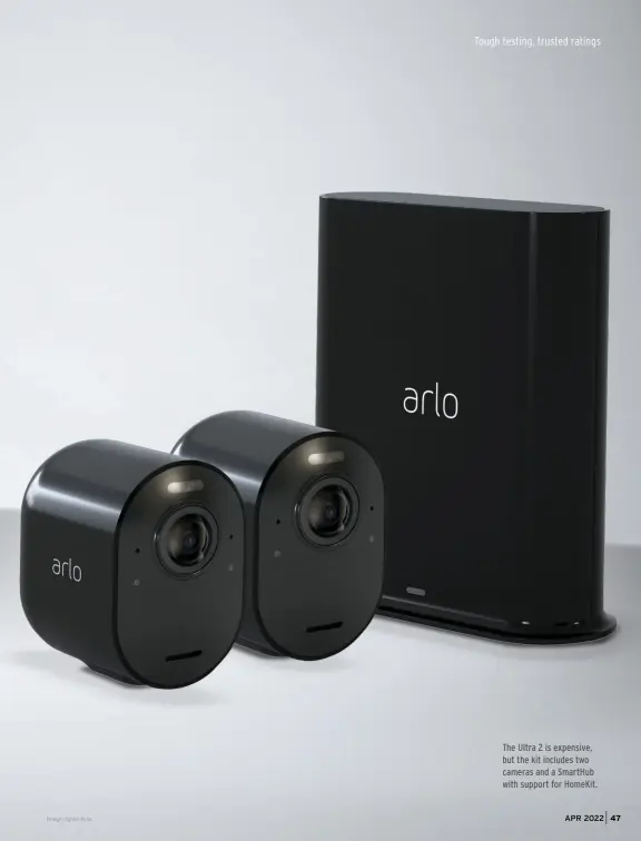  ?? ?? The Ultra 2 is expensive, but the kit includes two cameras and a SmartHub with support for HomeKit.