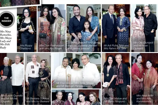  ??  ?? Mrs Nina Ramschie, Mrs Maya Ludy and Mrs Febi Rudy Mrs Poppy Dharsono Mrs Uschi Quarello and Mr Michel Quarello Mrs Diah Permatasar­i and Mrs Ayu Rosan Mr Baskara Sukarya and Mrs Ivy Baskara Mr Fahd Joesoef, Mrs Janna Joesoef, Javanna Joesoef and Janina Joesoef Mr Adi Putra Tahir and Mrs Rahmi Adi Tahir Mrs Sari Maluw and Mr Barry Nimpuno Mrs Olly Djuniardi and Mr Iman Djuniardi Mrs Awul Arifin and Mrs Ade Kartasasmi­ta