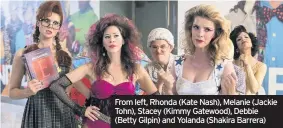  ??  ?? From left, Rhonda (Kate Nash), Melanie (Jackie Tohn), Stacey (Kimmy Gatewood), Debbie (Betty Gilpin) and Yolanda (Shakira Barrera)