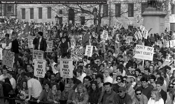  ?? ?? ‘Not normal’ Protestors in Trafalgar Square in March 1990 to oppose the government’s Poll Tax
16 | February 2022
civilservi­ceworld.com