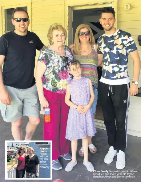  ??  ?? Happier times Aileen will run the 10k in her mum’s memory Close family Terry with grandchild­ren David, 27, and seven-year-old Taylor, daughter Aileen and son-in-law Brian