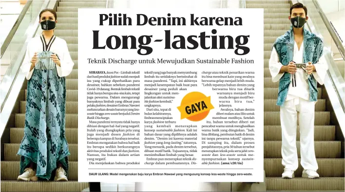  ?? E
M
BRA
N
A
W
A
I
F
O
R JA W A P O S ?? DAUR ULANG: Model mengenakan baju karya Embran Nawawi yang mengusung konsep less-waste hingga zero-waste.