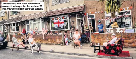  ??  ?? Juliet says life feels much different now compared to images like this one from VE Day, where community spirit was palpable