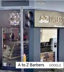  ?? GOOGLE ?? A to Z Barbers