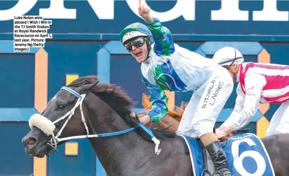  ?? Picture: Jeremy Ng/Getty Images) ?? Luke Nolen wins aboard I Wish I Win in the TJ Smith Stakes at Royal Randwick Racecourse on April 1, last year.