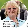  ??  ?? PIONEER The late Marney Hall