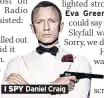  ??  ?? I SPY Daniel Craig