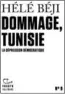  ??  ?? Hélé Béji, Dommage, Tunisie : la dépression démocratiq­ue,
« Tracts », Gallimard, 2019.