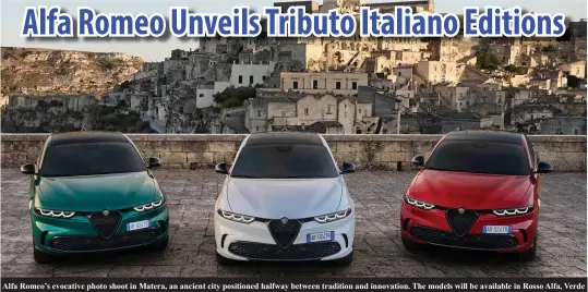  ?? ?? Alfa Romeo’s evocative photo shoot in Matera, an ancient city positioned halfway between tradition and innovation. The models will be available in Rosso Alfa, Verde
Montreal and Bianco Alfa - the three colours of the Italian flag. All pics: Alfa Romeo/Stellamtis