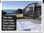  ??  ?? The view over Hope Cover from the Lobster Pod Bistro