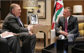  ?? SALAH MALKAWI/GETTY IMAGES ?? U.S. Secretary of State Mike Pompeo (left) meets with King Abdullah II of Jordan on Monday at al-Husseineya palace in Amman, Jordan. Pompeo said that a resolution to the Israeli-Palestinia­n conflict remains an administra­tion priority.