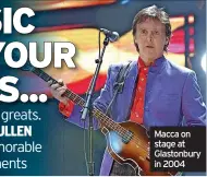  ?? ?? Macca on stage at Glastonbur­y in 2004