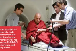  ?? ?? ABOVE and RIGHT: In a university study Buddhist monk Matthieu Ricard was declared the world’s happiest man. FAR RIGHT: He’s become a bestsellin­g author.