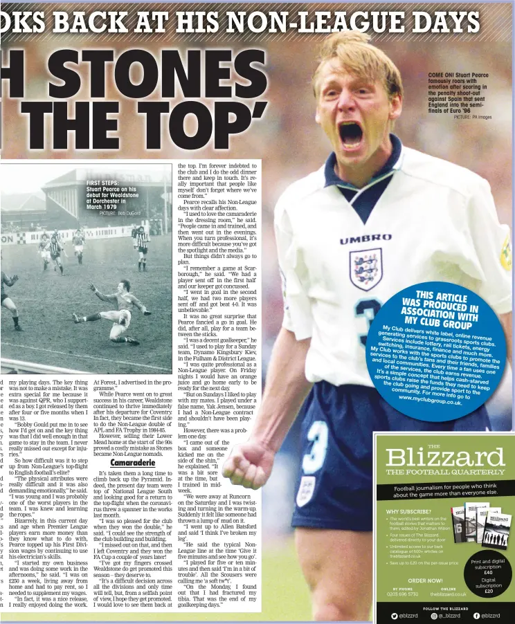  ?? PICTURE: Bob DuGard PICTURE: PA Images ?? FIRST STEPS: Stuart Pearce on his debut for Wealdstone at Dorchester in March 1979
COME ON! Stuart Pearce famously roars with emotion after scoring in the penalty shoot-out against Spain that sent England into the semifinals of Euro ‘96