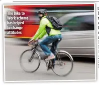  ??  ?? The Bike to Work scheme has helped to change attitudes