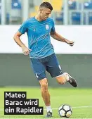  ??  ?? Mateo Barac wird ein Rapidler