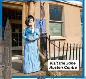  ?? ?? Visit the Jane Austen Centre