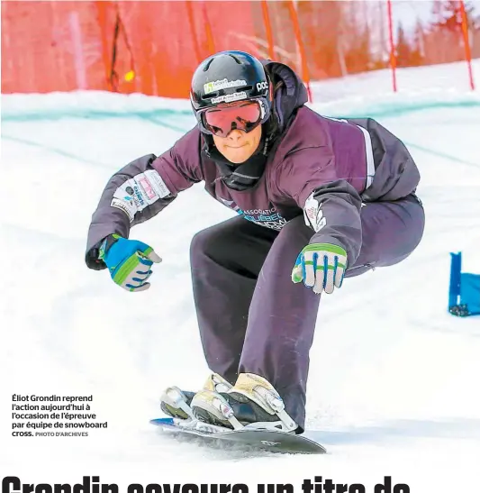  ??  ?? Éliot Grondin reprend l’action aujourd’hui à l’occasion de l’épreuve par équipe de snowboard cross. PHOTO D’ARCHIVES