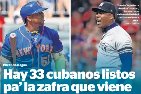  ?? /GETTY IMAGES ?? Yoenis Céspedes y Aroldis Chapman,
las dos caras visibles del béisbol cubano en Nueva
York.