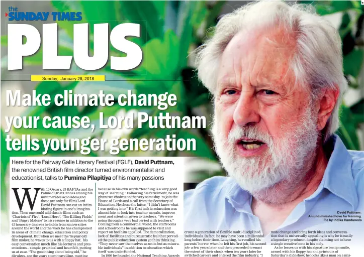  ??  ?? David Puttnam: An undiminish­ed love for learning. Pic by Indika Handuwala