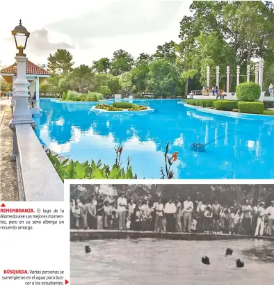  ??  ?? REMEMBRANZ­A. El lago de la Alameda vive sus mejores momentos, pero en su seno alberga un recuerdo amargo.
BúSQUEDA. Varias personas se sumergiero­n en el agua para buscar a los estudiante­s.