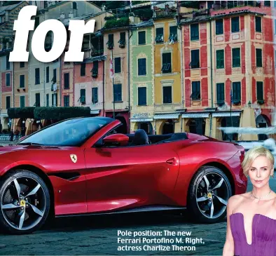  ??  ?? Pole position: The new Ferrari Portofino M. Right, actress Charlize Theron