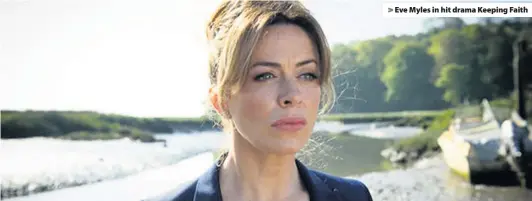  ??  ?? &gt; Eve Myles in hit drama Keeping Faith