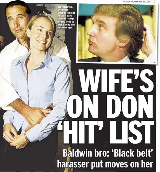  ??  ?? Billy Baldwin, with wife Chynna Phillips in 1998, says Donald Trump (right) tried to pick her up two decades ago.