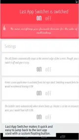  ??  ?? Last App Switcher makes it quick and easy to jump back to the last app used with a custom floating button.