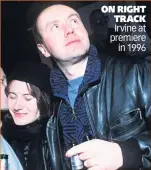  ??  ?? ON RIGHT TRACK Irvine at premiere in 1996